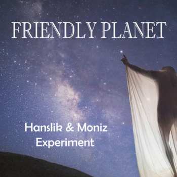 Album Hanslik & Moniz Experiment: Friendly Planet