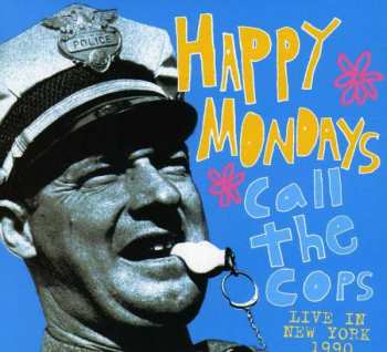 CD Happy Mondays: Call The Cops - Live In New York 1990 455798
