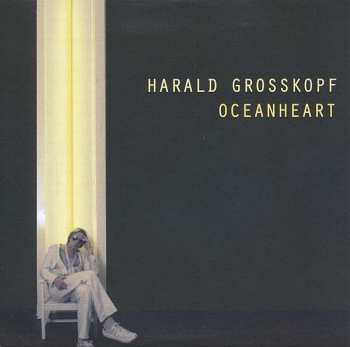 Album Harald Grosskopf: Oceanheart