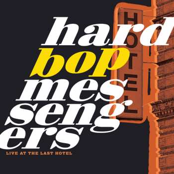 Album Hard Bop Messengers: Live At The Last Hotel