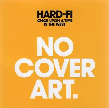 Hard-Fi: Once Upon A Time In The West