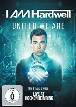 Hardwell: I Am Hardwell - United We Are: The Final Show Live At Hockenheim