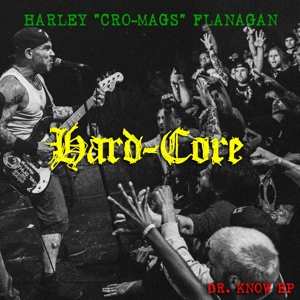 Album Harley Flanagan: Hard-Core - Dr. Know EP