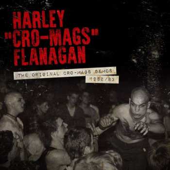 Album Harley Flanagan: The Original Cro-Mags Demos 1982/83