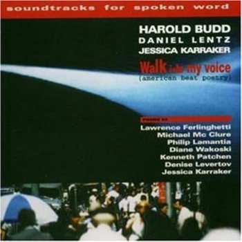 Album Harold Budd: Walk Into My Voice (American Beat Poetry)