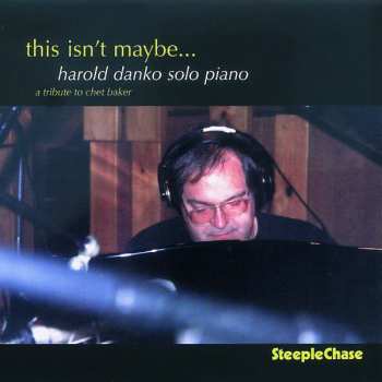 Harold Danko: This Isn't Maybe... - A Tribute To Chet Baker