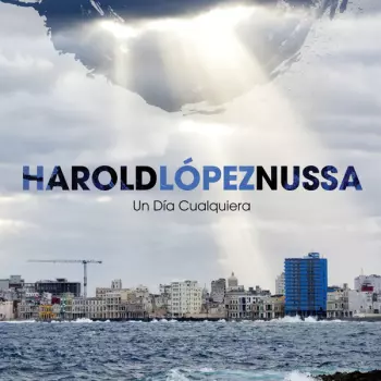Harold López-Nussa: Un Día Cualquiera