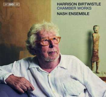 Album Harrison Birtwistle: Chamber Works