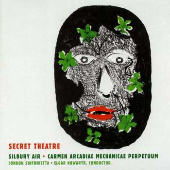 CD Harrison Birtwistle: Secret Theatre · Silbury Air · Carmen Arcadiae Mechanicae Perpetuum 525944