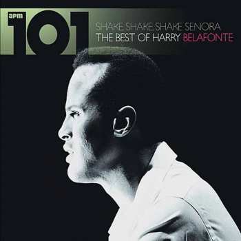 Album Harry Belafonte: 101 - Shake Shake Senora: The Best Of Harry Belafonte