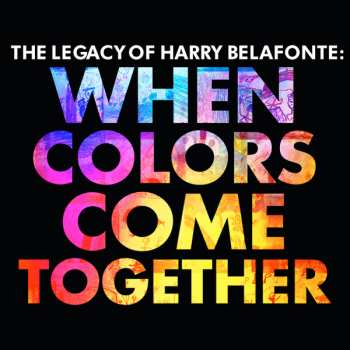 Album Harry Belafonte: The Legacy of Harry Belafonte: When Colors Come Together