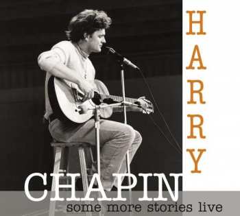 Harry Chapin: Some More Stories Live  (At Radio Bremen 11th April 1977)