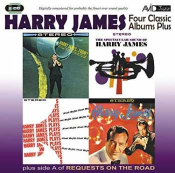 Album Harry James: Four Classic Albums Plus: Harry James And His New Swingin' Band / Harry James Today / Harry James Plays Neal Hefti / The Spectacular Sound Of Harry James / Requests On The Road