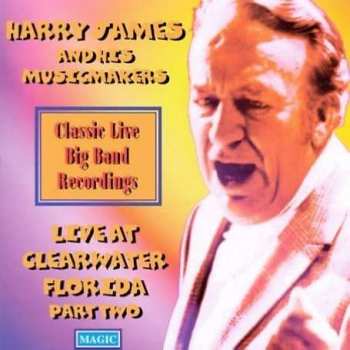 Album Harry James & His Music Makers: Live At Clearwater Florida Part Two