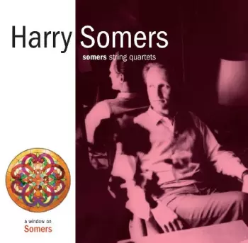 Harry Somers: Somers String Quartets