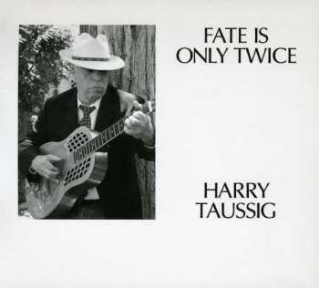 CD Harry Taussig: Fate Is Only Twice 96786
