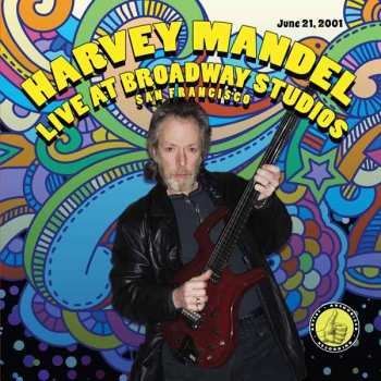 Album Harvey Mandel: Live At Broadway Studios · San Francisco