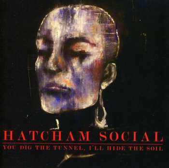 Album Hatcham Social: You Dig The Tunnel, I'll Hide The Soil
