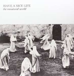 Album Have A Nice Life: The Unnatural World