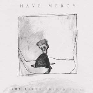 Album Have Mercy: The Earth Pushed Back