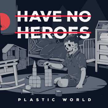 Album Have No Heroes: Plastic World