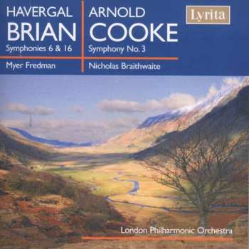 Havergal Brian: Havergal Brian: Symphonies 6 & 16 / Arnold Cooke: Symphony No. 3