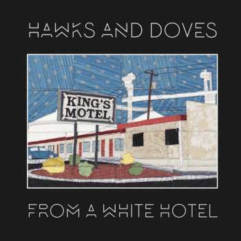 Album Hawks And Doves: From A White Hotel