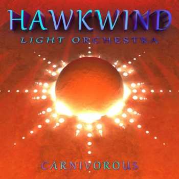 CD Hawkwind Light Orchestra: Carnivorous 92724