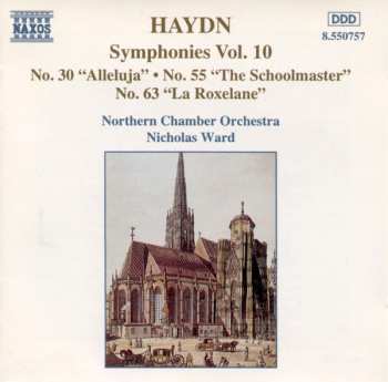 Joseph Haydn: Symphonies Vol. 10 (No. 30 "Alleluja" • No. 55 "The Schoolmaster" • No. 63 "La Roxelane")