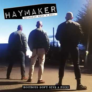 Album Haymaker: Bootboys Don't Give A Fuck