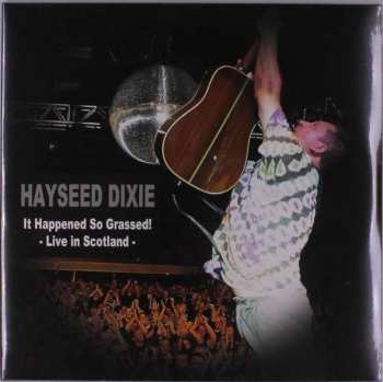 2LP Hayseed Dixie: It Happened So Grassed! - Live In Scotland 394910
