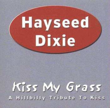 Album Hayseed Dixie: Kiss My Grass (A Hillbilly Tribute To Kiss)