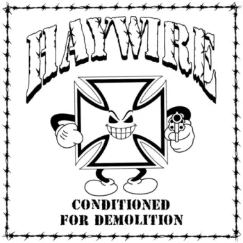 Haywire: Conditioned For Demolition