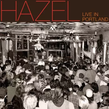 Hazel: Live In Portland
