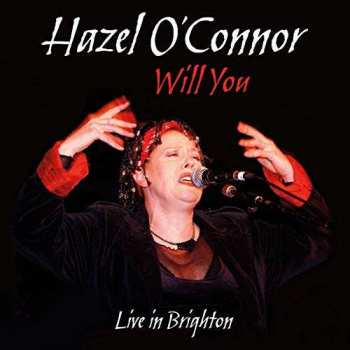 Album Hazel O'Connor: Will You - Live In Brighton