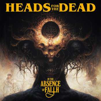 Album Heads For The Dead: In The Absence Of Faith