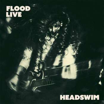 Album Headswim: Flood Live