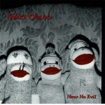 Wake Ooloo: Hear No Evil