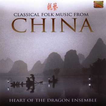 Album Heart Of The Dragon Ensemble: Classical Folk Music From China