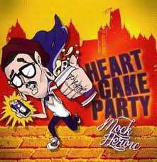Album Heartcakeparty: Mock Heroic