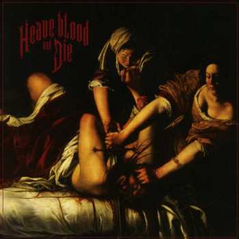 Album Heave Blood & Die: Heave Blood and Die