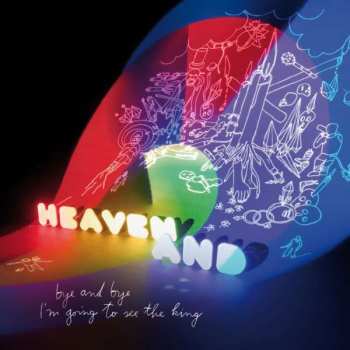 Album Heaven And: Bye And Bye I'm Going To See The King