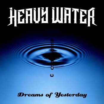 Album Heavy Water: Dreams Of Yesterday