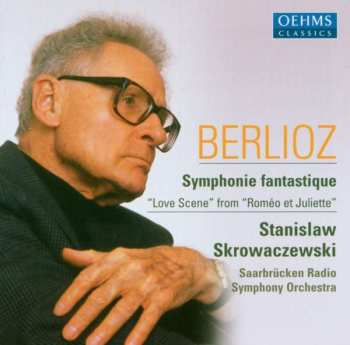Album Hector Berlioz: Symphonie Fantastique - “Love Scene” From “Roméo Et Juliette”