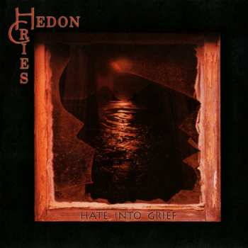 Album Hedon Cries: Hate Into Grief