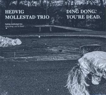 Hedvig Mollestad Trio: Ding Dong. You're Dead.
