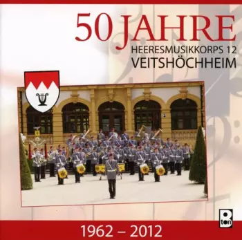 Heeresmusikkorps 12 Veitshöchheim: 50 Jahre-bayrische Heeresmärsche