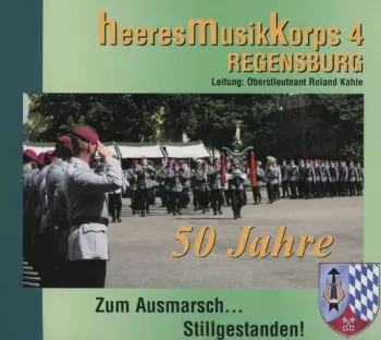 Heeresmusikkorps 4 Regensburg: Zum Ausmarsch...stillgestanden!