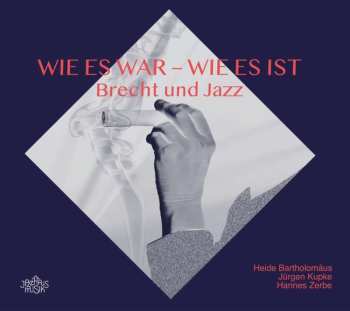 Album Heide Bartholomäus: Wie Es War - Wie Es Ist. Brecht Und Jazz