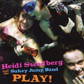 Album Heidi Swedberg And The Sukey Jump Band: Play!